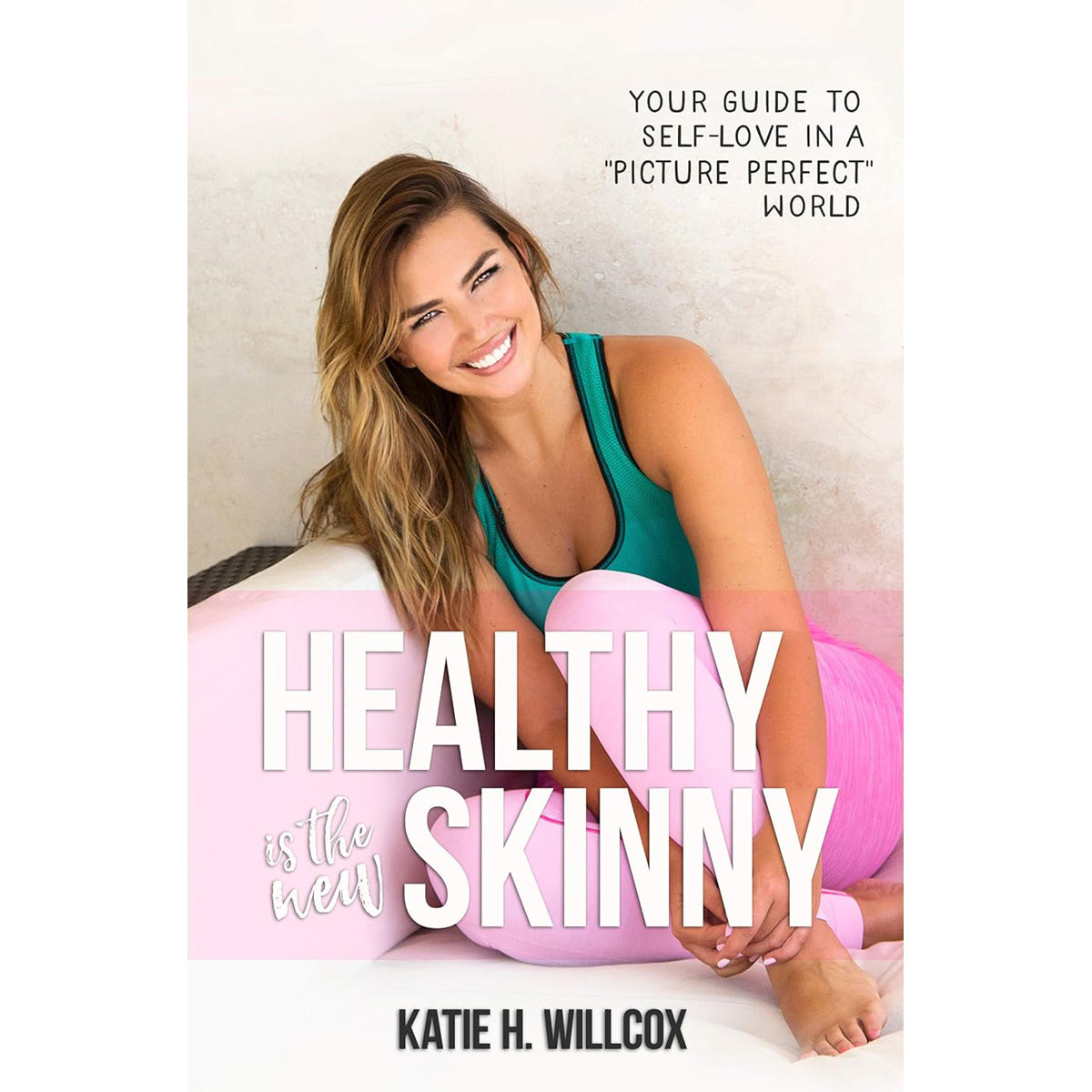 Healthy Is the New Skinny: Self‑Love Guide