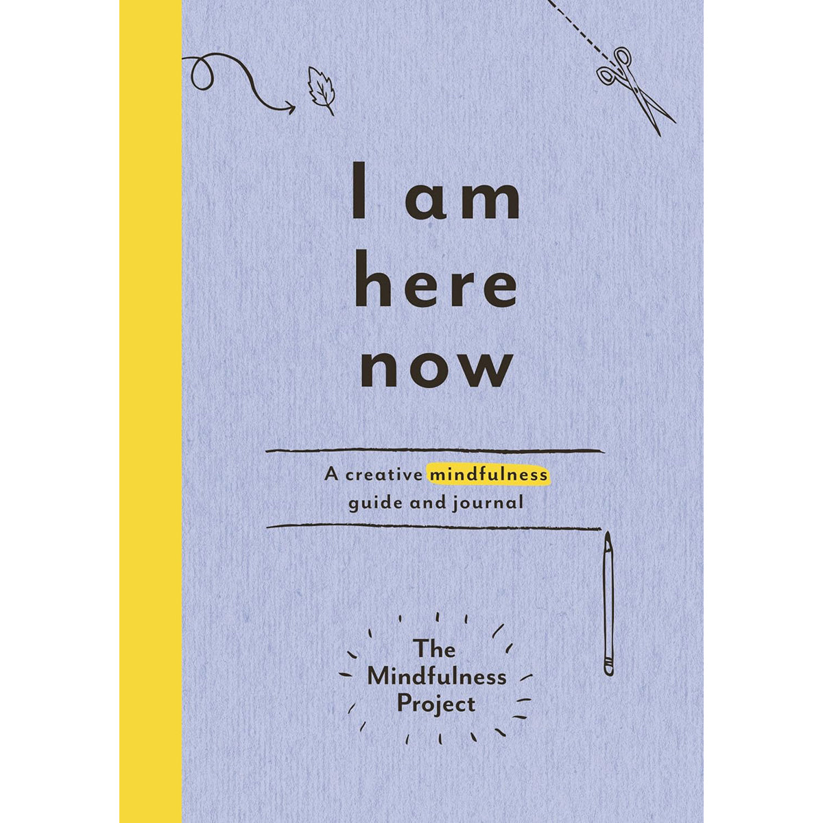 I Am Here Now: A Creative Mindfulness Guide and Journal