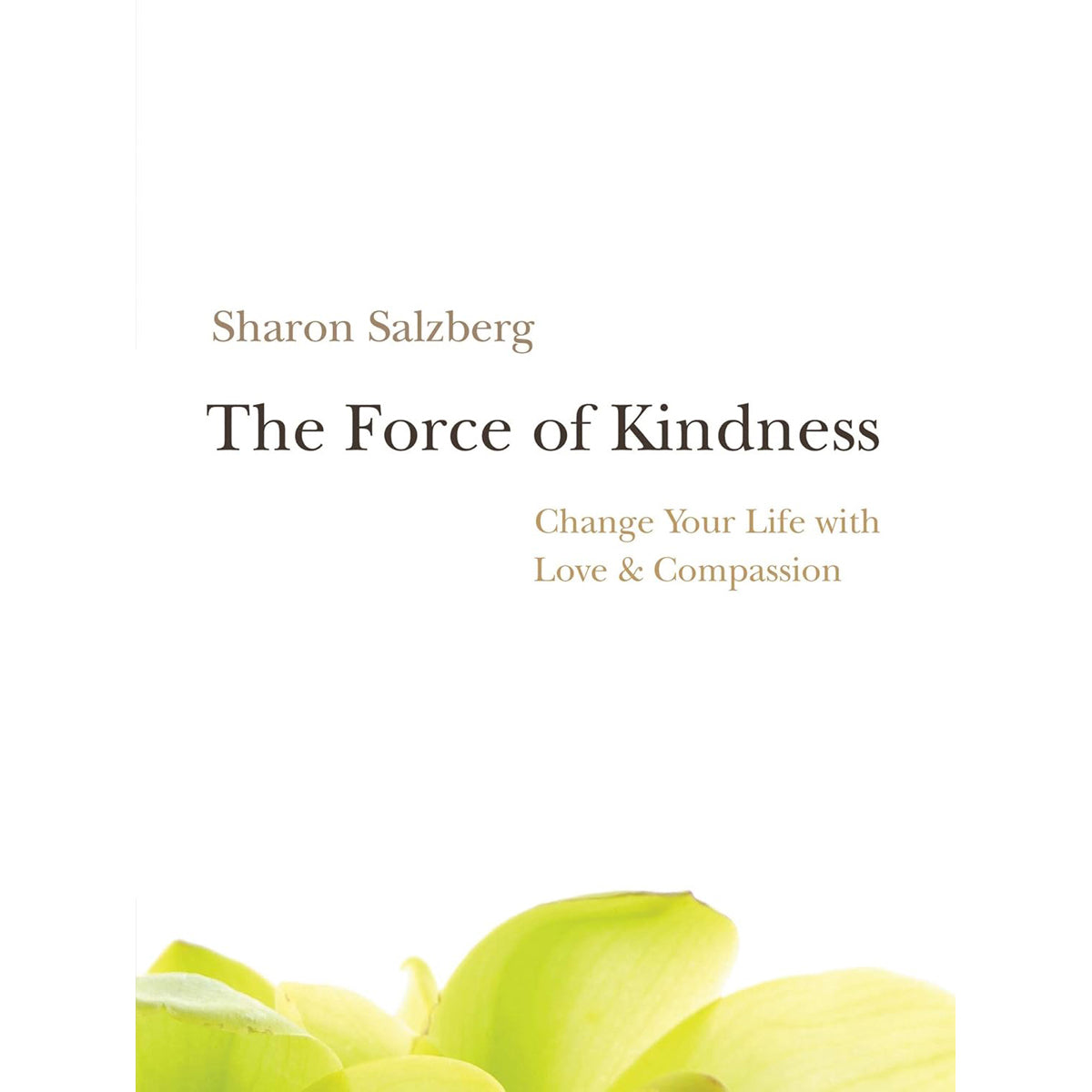 Force of Kindness-Change Your Life with Love & Compassion