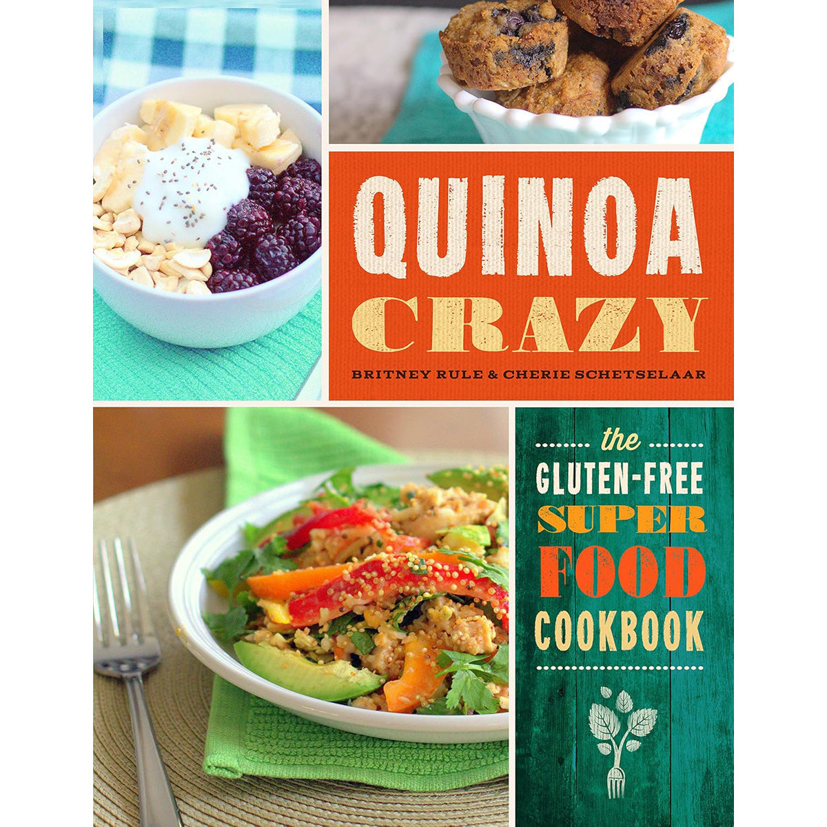 Quinoa Crazy: The Gluten Free Superfood Cookbook