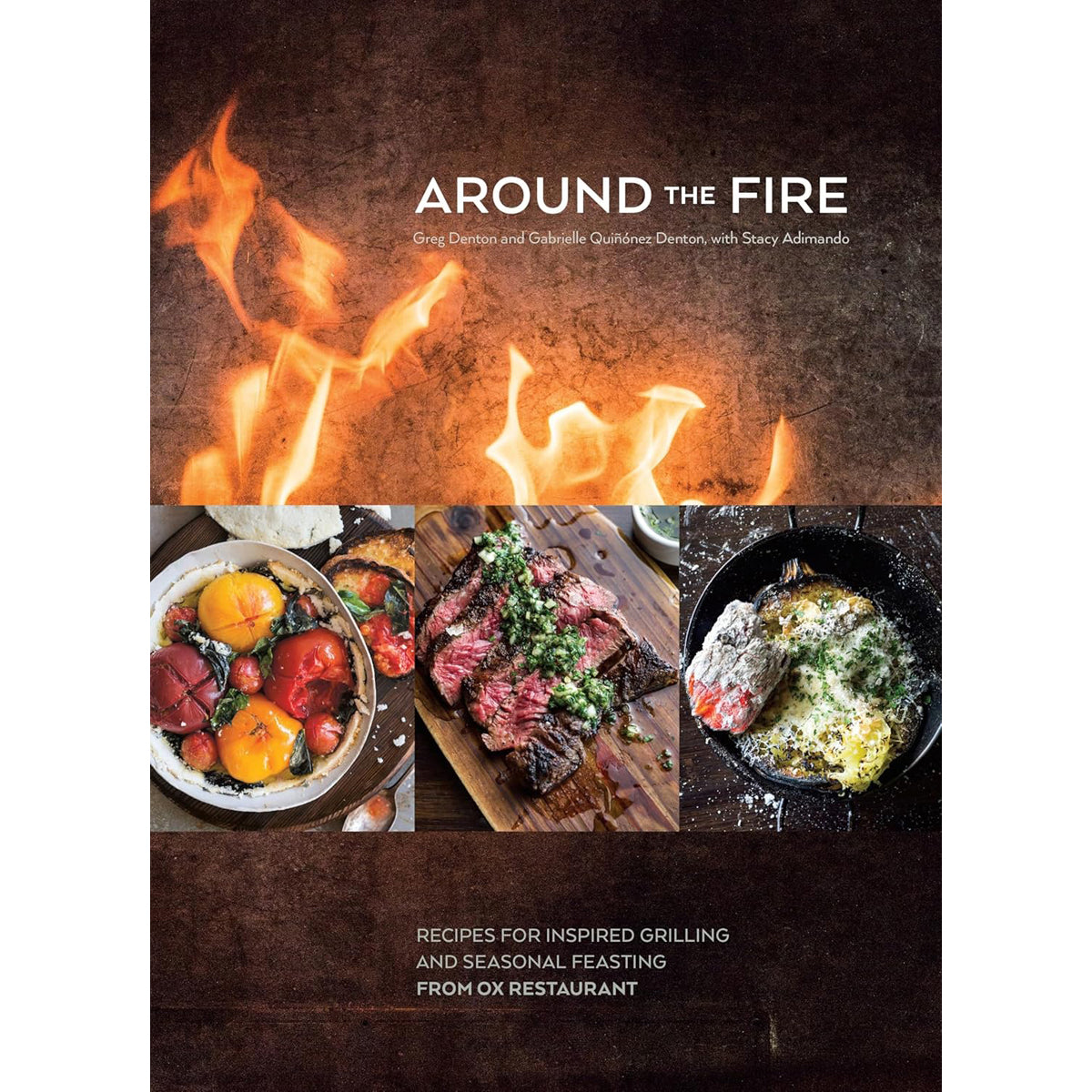 Around The Fire: Recipes for Inspired Grilling and Feasting