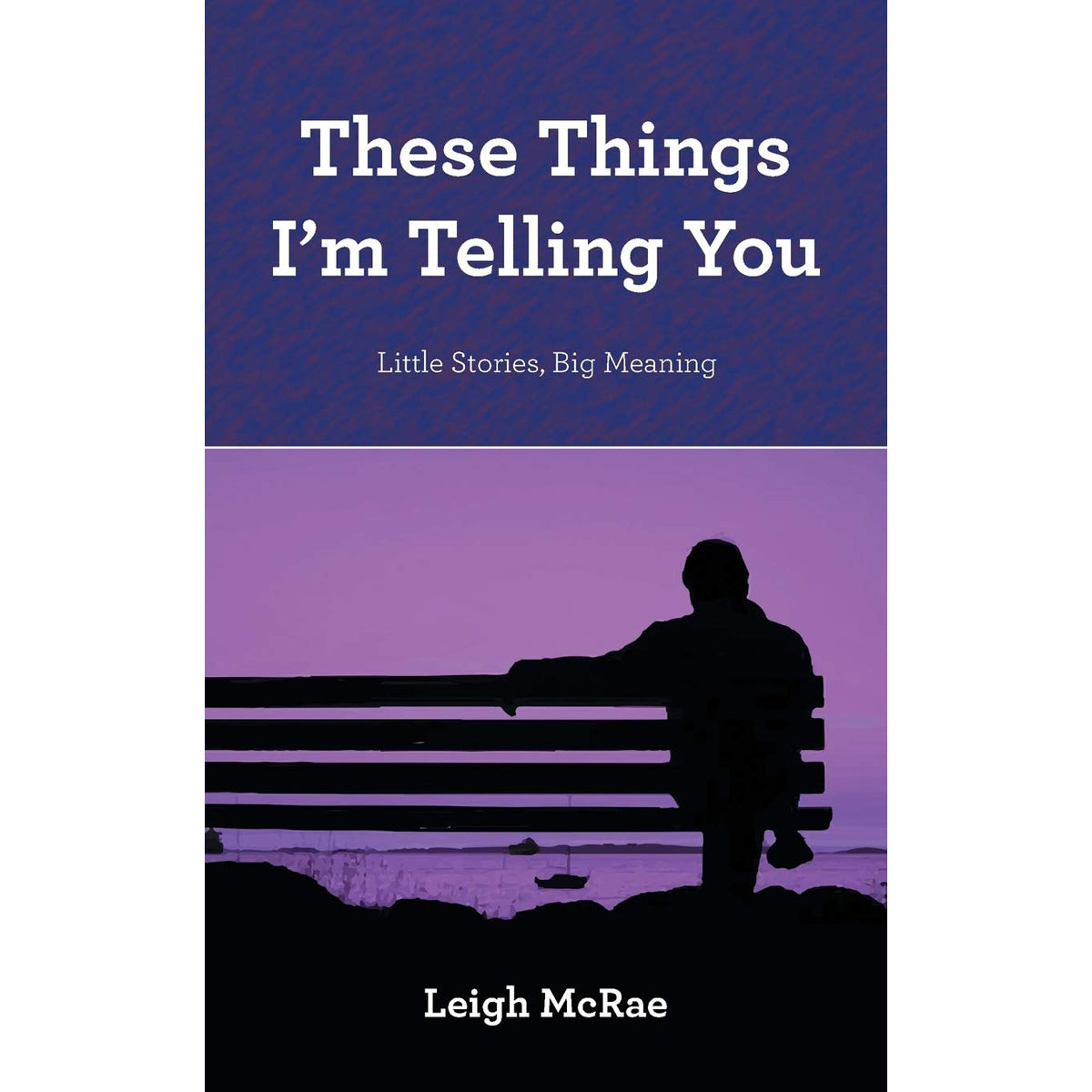 These Things I'm Telling You: Memoir and Reflections