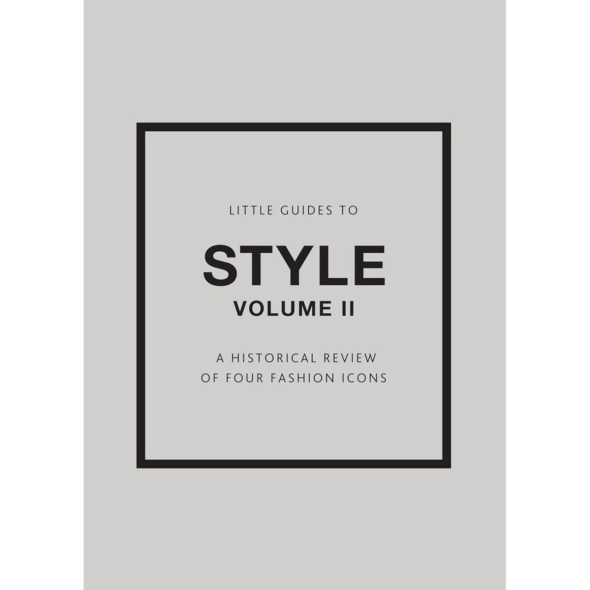 Little Guides to Style II: Historical Review Fashion Icons