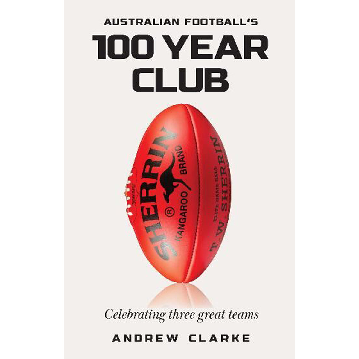 Australian Football's 100 Year Club: Celebrating 3 Grt Teams