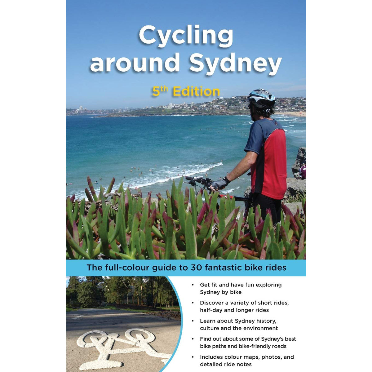 Cycling Around Sydney: Full-Colour Guide to 30 Bike Rides