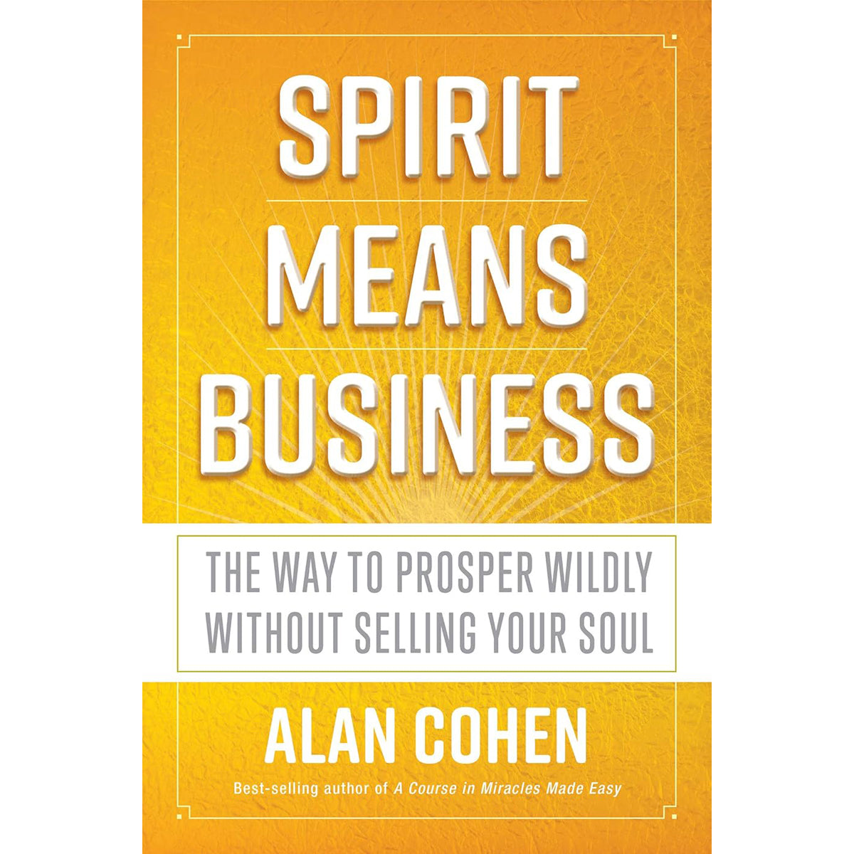 Spirit Means Business: Prosperity Without Selling Soul